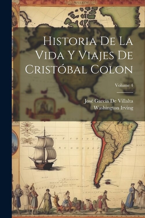 Historia De La Vida Y Viajes De Crist?al Colon; Volume 4 (Paperback)