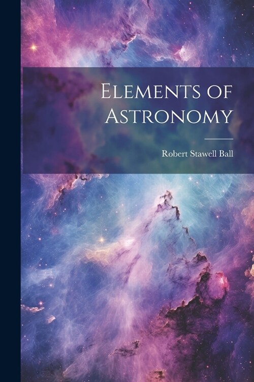 Elements of Astronomy (Paperback)