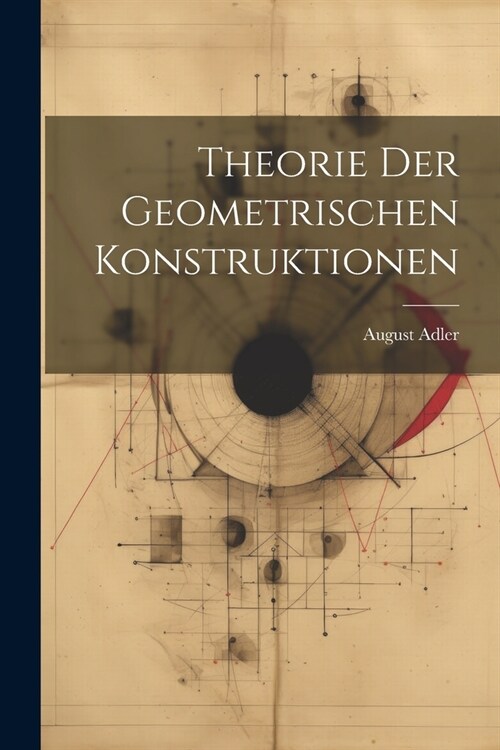 Theorie Der Geometrischen Konstruktionen (Paperback)