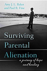 Surviving Parental Alienation: A Journey of Hope and Healing (Hardcover)