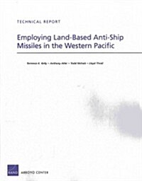 Employing Land-Based Anti-Ship Missiles in the Western Pacific (Paperback)