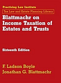 Blattmachr on Income Taxation of Estates and Trusts, 16th Ed (Loose Leaf, 16)