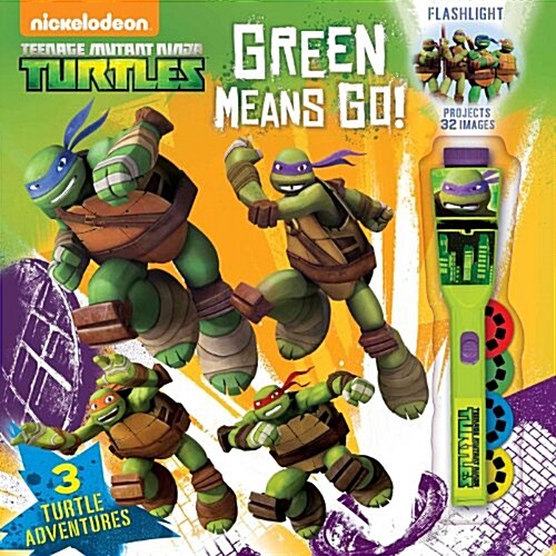 Teenage Mutant Ninja Turtles Green Means Go! [With Flashlight] (Hardcover)