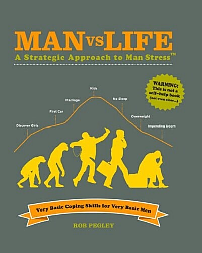 Man Vs Life: A Strategic Approach to Man Stress: Very Basic Coping Skills for Very Basic Men (Paperback)