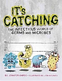 Its Catching: The Infectious World of Germs and Microbes (Paperback)