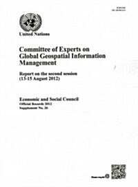 Report on the Second Session of the United Nations Committee of Experts on Global Geospatial Information Management (Paperback)