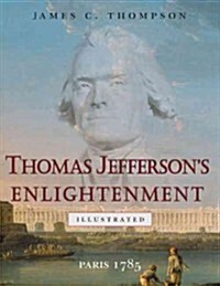 Thomas Jeffersons Enlightenment: Paris 1785 (Paperback, Edition)