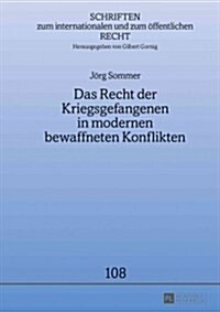 Das Recht Der Kriegsgefangenen in Modernen Bewaffneten Konflikten (Hardcover)