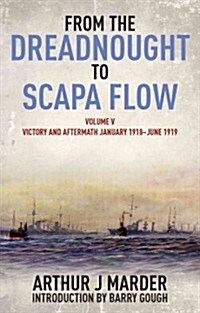 From the Dreadnought to Scapa Flow: Vol V: Victory and Aftermath January 1918uJune 1919 (Paperback, Revised ed.)