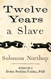 Twelve years a slave : narrative of Solomon Northup, a citizen of New-York, kidnapped in Washington City in 1841, and rescued in 1853;