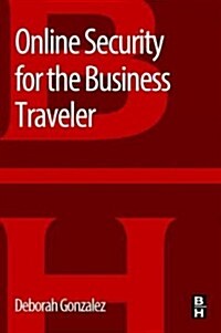 Online Security for the Business Traveler (Paperback)