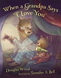 When a Grandpa Says I Love You (Hardcover)