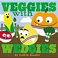 Veggies with Wedgies (Hardcover)