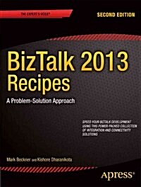 BizTalk 2013 Recipes: A Problem-Solution Approach (Paperback, 2)