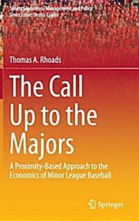 The Call Up to the Majors: A Proximity-Based Approach to the Economics of Minor League Baseball (Hardcover, 2015)