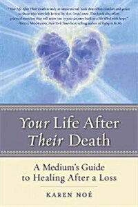 Your Life After Their Death: A Mediums Guide to Healing After a Loss (Paperback)