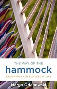 The Way of the Hammock: Designing Calm for a Busy Life (Paperback)