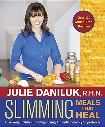Slimming Meals That Heal: Lose Weight Without Dieting, Using Anti-Inflammatory Superfoods (Paperback)
