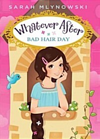 Bad Hair Day (Whatever After #5): Volume 5 (Hardcover)