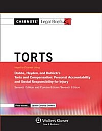 Casenote Legal Briefs: Torts, Keyed to Dobbs, Hayden, and Bublicks Torts and Compensation: Personal Accountabiltyi and Social Responsibility (Paperback)