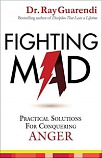 Fighting Mad: Practical Solutions for Conquering Anger (Paperback)