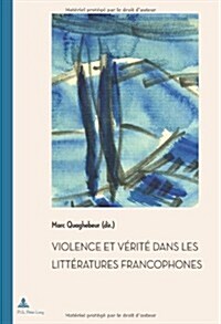 Violence Et V?it?Dans Les Litt?atures Francophones (Paperback)