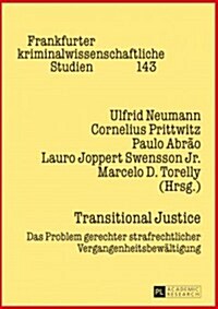 Transitional Justice: Das Problem Gerechter Strafrechtlicher Vergangenheitsbewaeltigung (Hardcover)