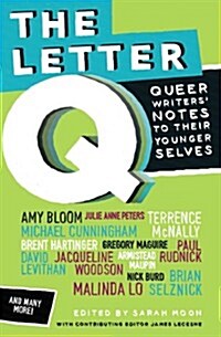 The Letter Q: Queer Writers Notes to Their Younger Selves (Paperback)