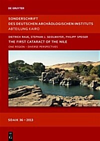 The First Cataract of the Nile: One Region - Diverse Perspectives (Hardcover)