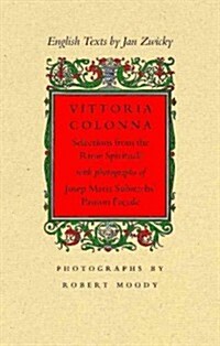 Vittoria Colonna: Selections from the Rime Spirituali with Photographs of Josep Maria Subirachs Passion Fa?de (Paperback)