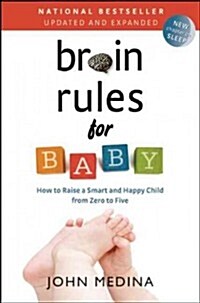 Brain Rules for Baby (Updated and Expanded): How to Raise a Smart and Happy Child from Zero to Five (Paperback)