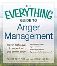 The Everything Guide to Anger Management: Proven Techniques to Understand and Control Anger (Paperback)