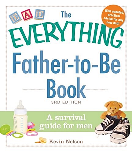 The Everything Father-To-Be Book: A Survival Guide for Men (Paperback, 3)
