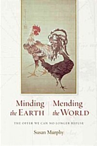 Minding the Earth, Mending the World: Zen and the Art of Planetary Crisis (Paperback)