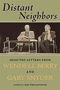 Distant Neighbors: The Selected Letters of Wendell Berry and Gary Snyder (Hardcover)