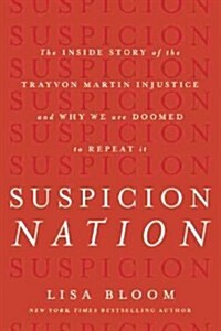 [중고] Suspicion Nation: The Inside Story of the Trayvon Martin Injustice and Why We Continue to Repeat It (Hardcover)