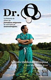Dr. Q: La Historia de C?o Un Jornalero Migrante Se Convirti?En Neurocirujano (Paperback)