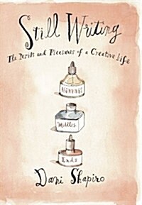 Still Writing: The Perils and Pleasures of a Creative Life (Paperback)