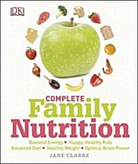 Complete Family Nutrition (Hardcover, 1st)