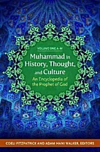 Muhammad in History, Thought, and Culture: An Encyclopedia of the Prophet of God [2 Volumes] (Hardcover)
