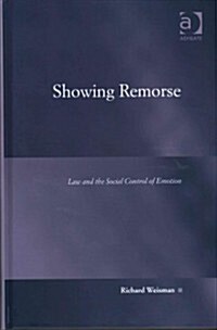 Showing Remorse : Law and the Social Control of Emotion (Hardcover, New ed)