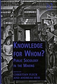 Knowledge for Whom? : Public Sociology in the Making (Hardcover)