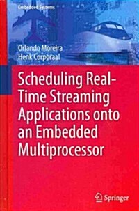 Scheduling Real-Time Streaming Applications Onto an Embedded Multiprocessor (Hardcover, 2014)