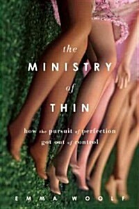 The Ministry of Thin: How the Pursuit of Perfection Got Out of Control (Paperback)