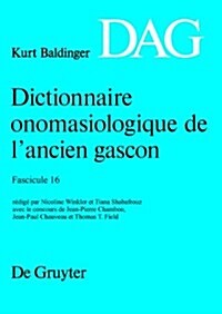 Dictionnaire Onomasiologique de L Ancien Gascon (Dag). Fascicule 16 (Paperback)