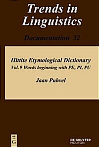 Hittite Etymological Dictionary, Volume 9, Words Beginning with Pe, Pi, Pu (Hardcover)