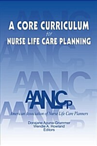 A Core Curriculum for Nurse Life Care Planning (Paperback)