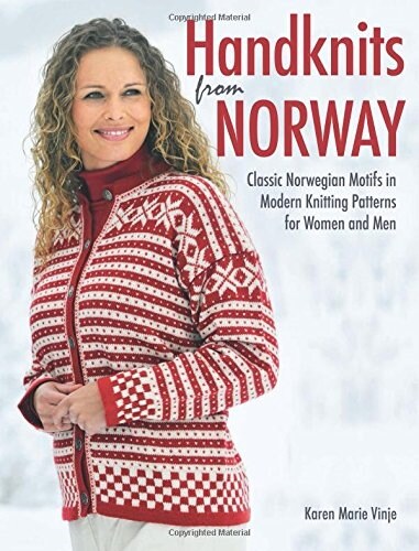 Handknits from Norway: Classic Norwegian Motifs in Modern Knitting Patterns for Women and Men (Hardcover)