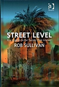 Street Level: Los Angeles in the Twenty-First Century (Hardcover)