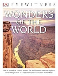[중고] DK Eyewitness Books: Wonders of the World: Take an Incredible Journey Around the World‘s Most Awesome Sights from the Pyram (Paperback)
